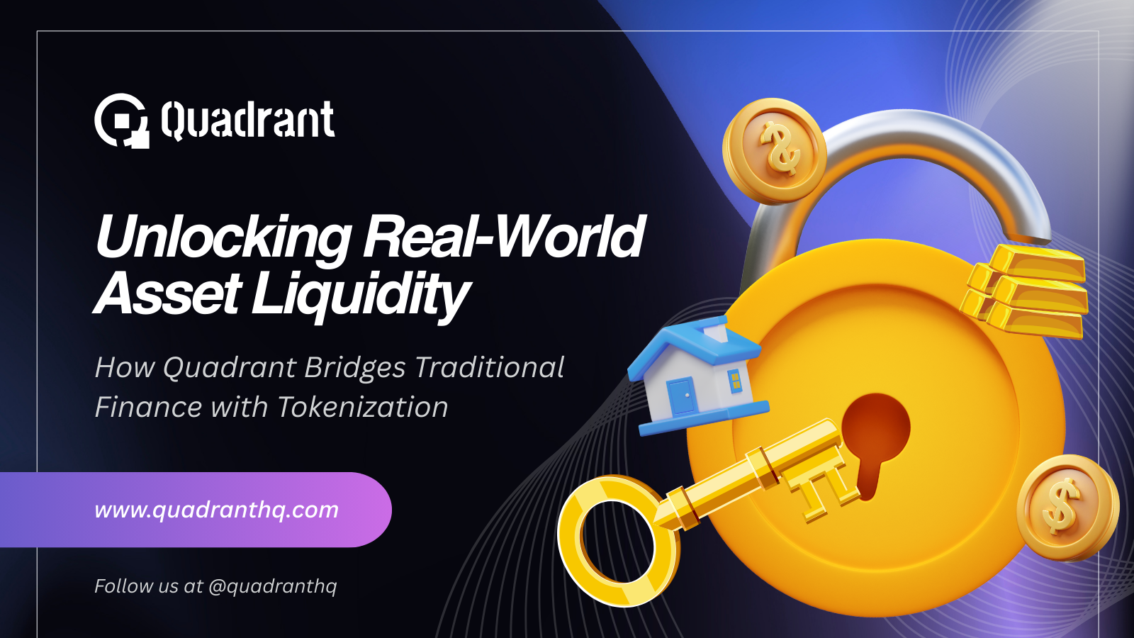 Unlocking Real-World Asset Liquidity: How Quadrant Bridges Traditional Finance with Tokenization